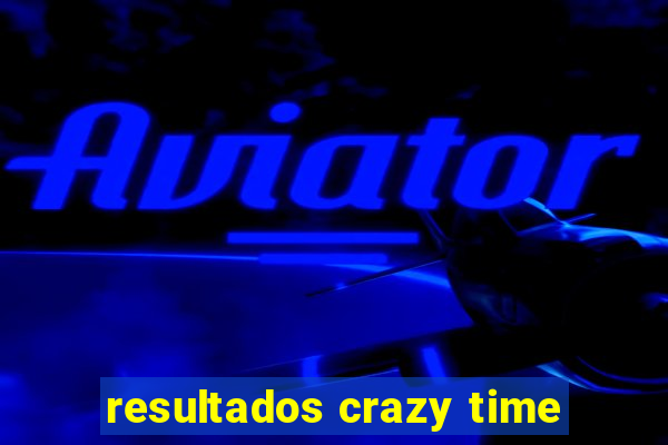 resultados crazy time